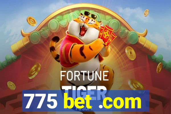 775 bet .com